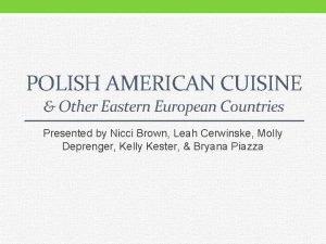 POLISH AMERICAN CUISINE Other Eastern European Countries Presented