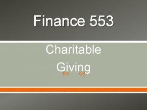 Finance 553 Charitable Giving Charitable Giving Some facts