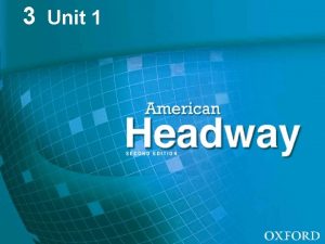 3 Unit 1 American Headway 3 Unit 1