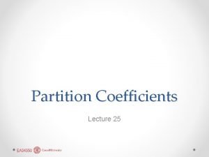 Partition Coefficients Lecture 25 Electron Orbits and Shells