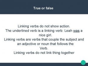 All verbs show action true or false