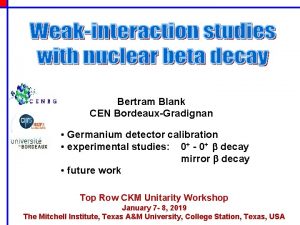 Bertram Blank CEN BordeauxGradignan Germanium detector calibration experimental