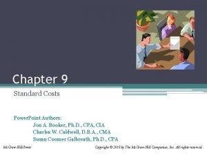 Chapter 9 Standard Costs Power Point Authors Jon