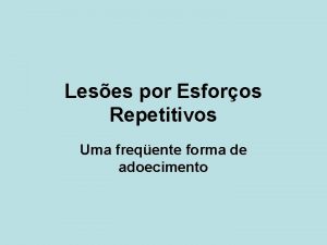 Leses por Esforos Repetitivos Uma freqente forma de