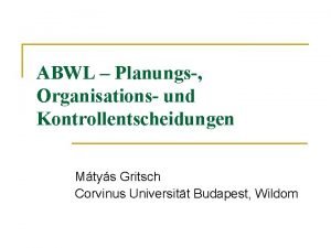 ABWL Planungs Organisations und Kontrollentscheidungen Mtys Gritsch Corvinus