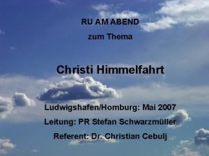 RU AM ABEND zum Thema Christi Himmelfahrt LudwigshafenHomburg