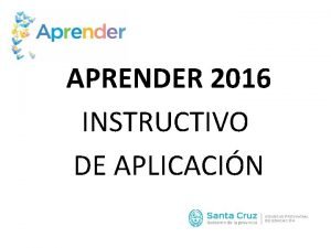 APRENDER 2016 INSTRUCTIVO DE APLICACIN INTRODUCCIN Dos Manuales