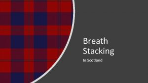Breath Stacking In Scotland Why Undertake BreathStacking Breathstacking