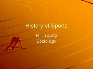 History of Sports Mr Young Sociology Ancient Sports