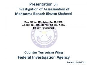 Presentation on Investigation of Assassination of Mohtarma Benazir
