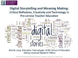 Digital Storytelling and Meaning Making Critical Reflection Creativity