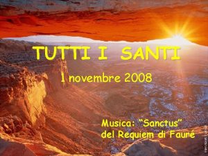 TUTTI I SANTI 1 novembre 2008 Musica Sanctus