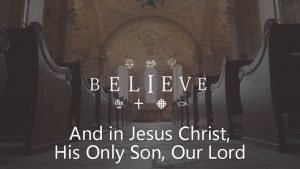 And in Jesus Christ His Only Son Our