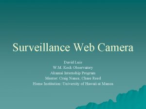 Surveillance Web Camera David Luis W M Keck