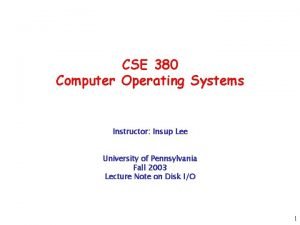 CSE 380 Computer Operating Systems Instructor Insup Lee