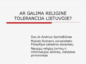 AR GALIMA RELIGIN TOLERANCIJA LIETUVOJE Doc dr Andrius