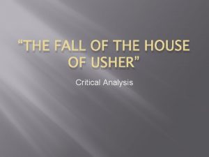 Critical analysis of the fall of the house of usher Critical analysis of the fall of the house of usher