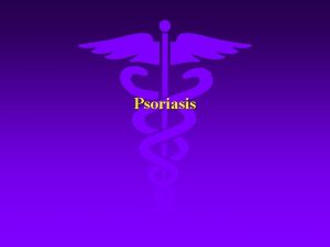 Psoriasis Definition Psoriasis is a recurrent chronic inflammatory