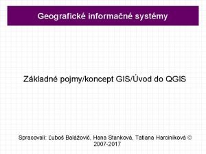 Geografick informan systmy Zkladn pojmykoncept GISvod do QGIS