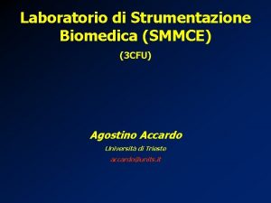 Laboratorio di Strumentazione Biomedica SMMCE 3 CFU Agostino