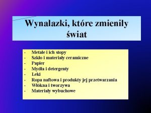 Wynalazki ktre zmieniy wiat Metale i ich stopy