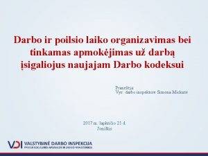 Darbo ir poilsio laiko organizavimas bei tinkamas apmokjimas