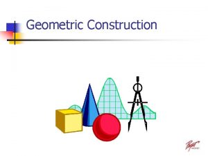 Geometric Construction Contents n n Points and Lines