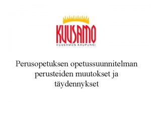 Perusopetuksen opetussuunnitelman perusteiden muutokset ja tydennykset Perusopetuksen opetussuunnitelman