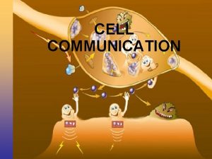 CELL COMMUNICATION Pengertian Cell communication Sistem penghantaran informasi