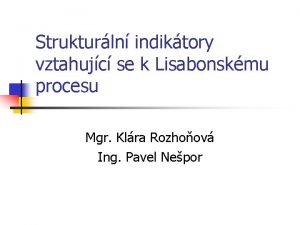 Strukturln indiktory vztahujc se k Lisabonskmu procesu Mgr