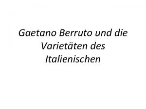 Gaetano Berruto und die Varietten des Italienischen Gliederung