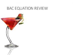 BAC EQUATION REVIEW DUI driving under the influence