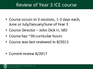 Review of Year 3 ICE course Course occurs