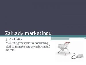 Zklady marketingu 3 Prednka Marketingov vskum marketing sluieb