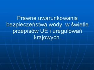 Prawne uwarunkowania bezpieczestwa wody w wietle przepisw UE