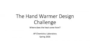 Designing a hand warmer