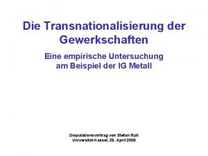 Die Transnationalisierung der Gewerkschaften Eine empirische Untersuchung am