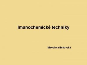 Imunochemick techniky Miroslava Beovsk Antigeny Ltky schopn vyvolat