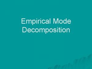 Empirical Mode Decomposition Principe de lEMD Dcomposition dun