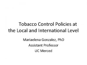 Tobacco Control Policies at the Local and International