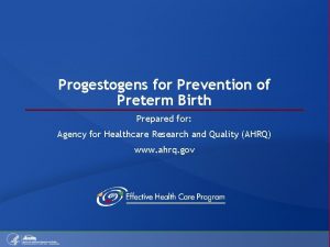 Progestogens for Prevention of Preterm Birth Prepared for