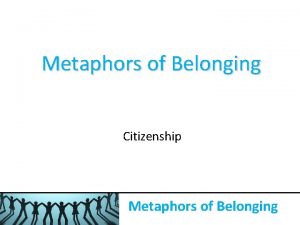 Metaphors of Belonging Citizenship Metaphors of Belonging Greek