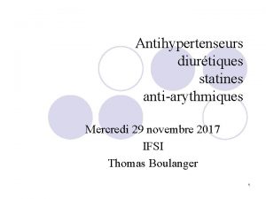 Antihypertenseurs diurtiques statines antiarythmiques Mercredi 29 novembre 2017