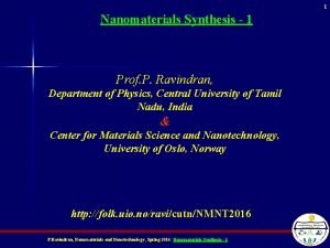 1 Nanomaterials Synthesis 1 Prof P Ravindran Department
