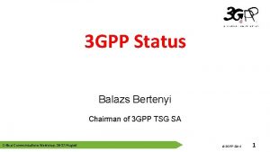 3 GPP Status 3 GPP 2012 Balazs Bertenyi