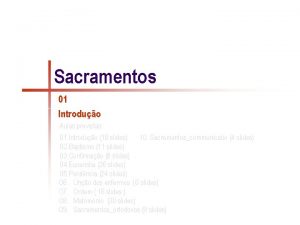 Sacramentos 01 Introduo Aulas previstas 01 Introduo 18