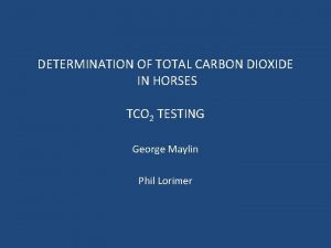 DETERMINATION OF TOTAL CARBON DIOXIDE IN HORSES TCO