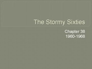 The Stormy Sixties Chapter 38 1960 1968 Introduction