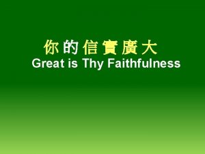 Great is Thy Faithfulness Great is thy faithfulness