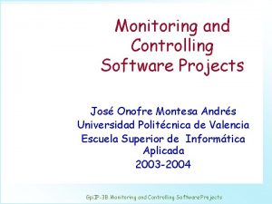 Monitoring and Controlling Software Projects Jos Onofre Montesa